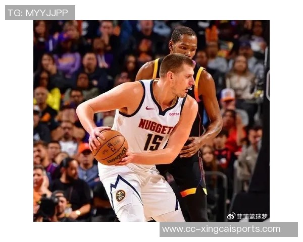 太阳主帅谈约基奇传球策略称掘金无球切入表现出色